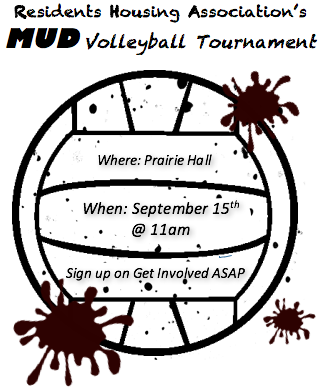 RHA Mud Volleyball is on September 15th at Prairie Hall. 